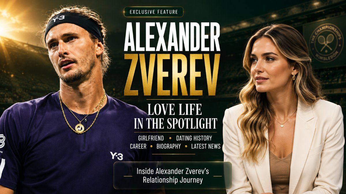 Alexander Zverev Biography (2026): Girlfriend Sophia Thomalla, Wimbledon Journey, Career, Family, Net Worth & More