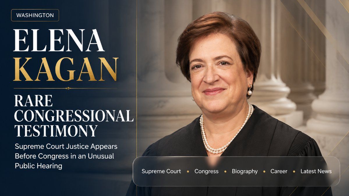 Elena Kagan Biography (2026): Congressional Testimony, Supreme Court Cases, Judicial Career, Education & Latest News